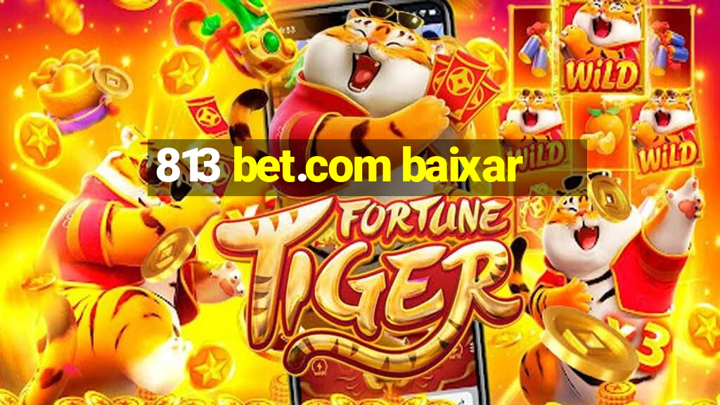 813 bet.com baixar