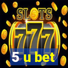 5 u bet