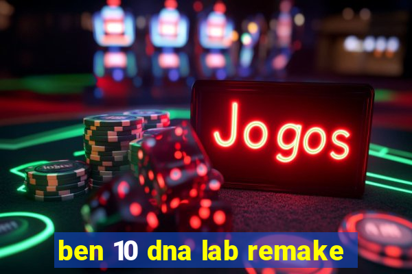 ben 10 dna lab remake