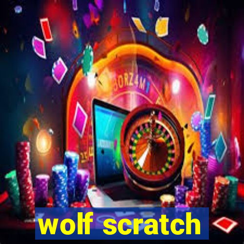 wolf scratch