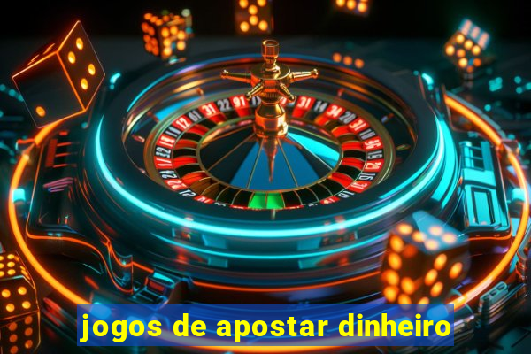 jogos de apostar dinheiro