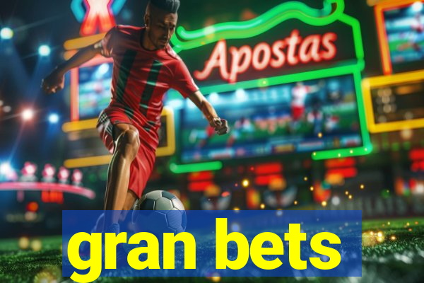 gran bets