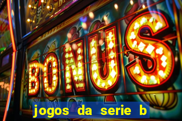 jogos da serie b de hoje