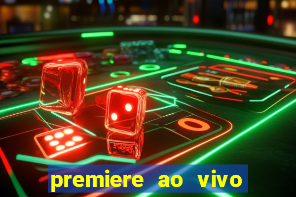 premiere ao vivo em hd