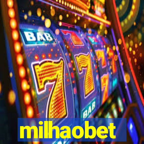 milhaobet