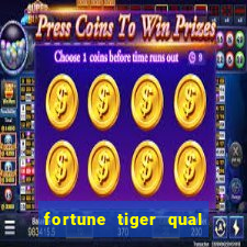 fortune tiger qual paga mais