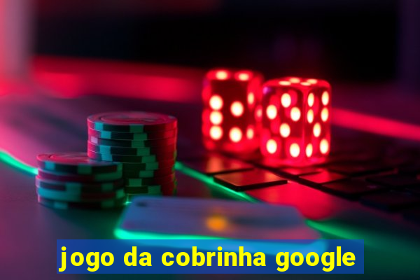 jogo da cobrinha google