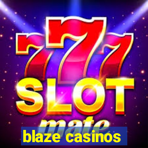 blaze casinos