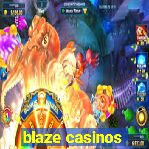 blaze casinos