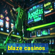 blaze casinos