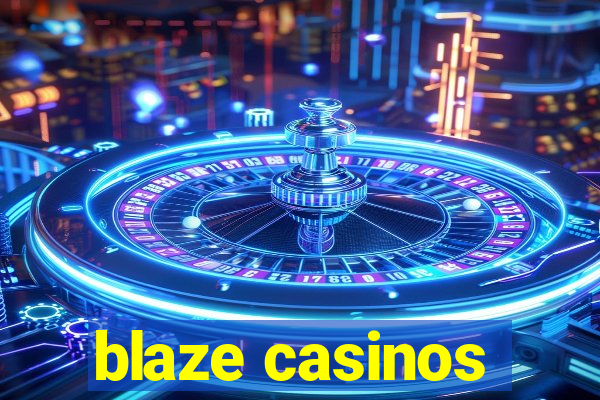 blaze casinos