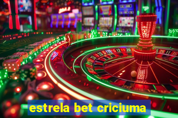 estrela bet criciuma