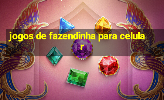 jogos de fazendinha para celular