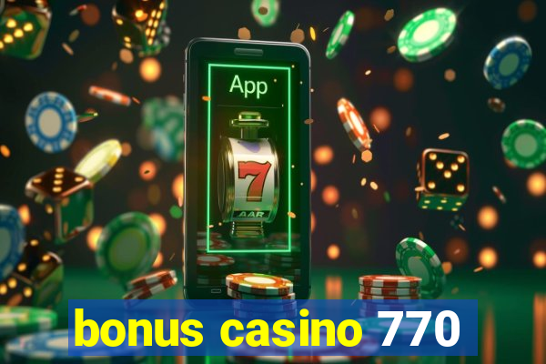 bonus casino 770