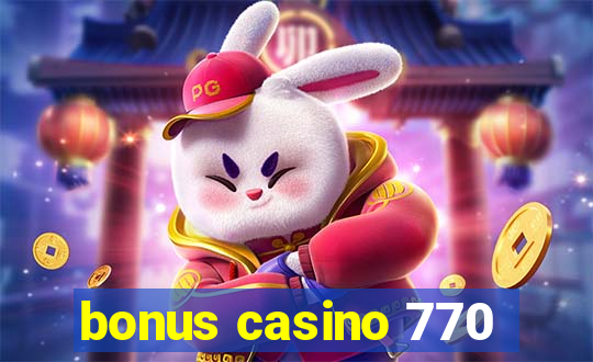 bonus casino 770