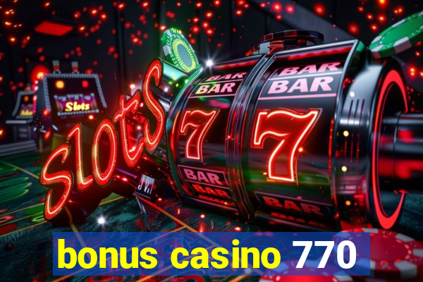 bonus casino 770