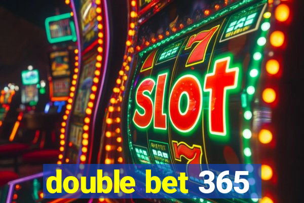 double bet 365