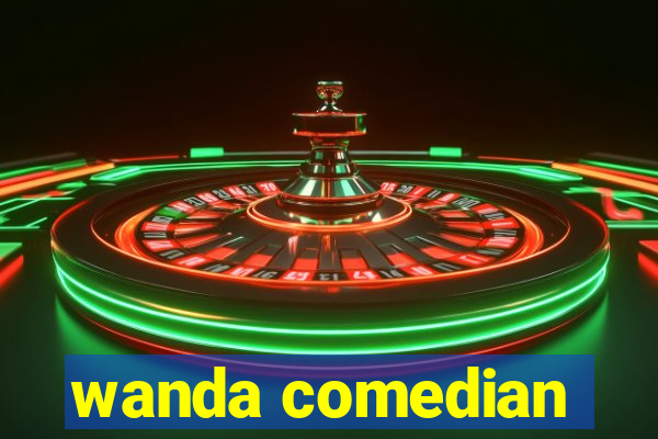 wanda comedian