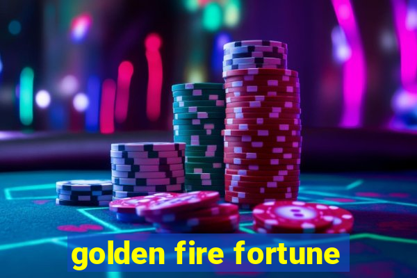 golden fire fortune