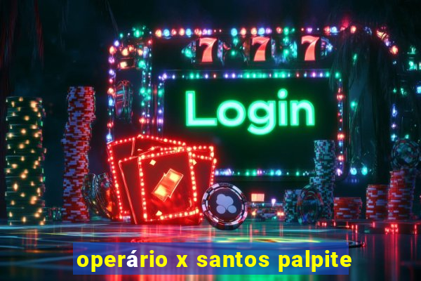 operário x santos palpite