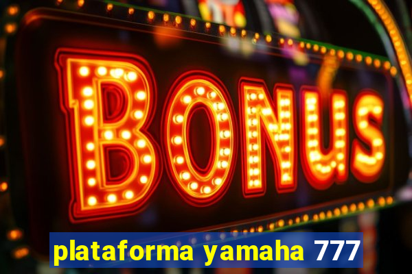 plataforma yamaha 777