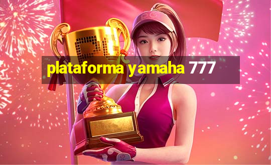 plataforma yamaha 777