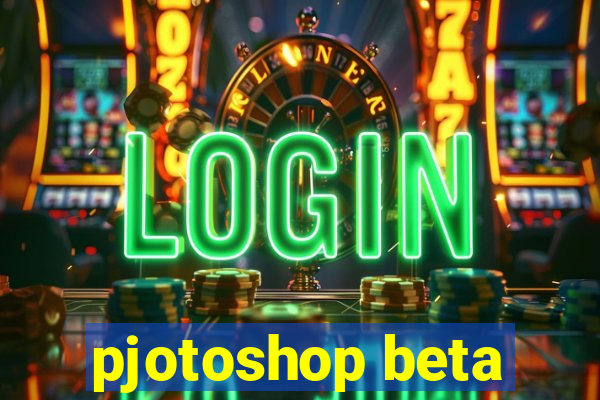 pjotoshop beta