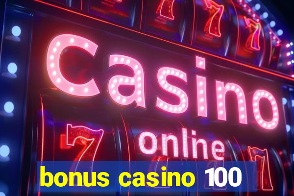 bonus casino 100