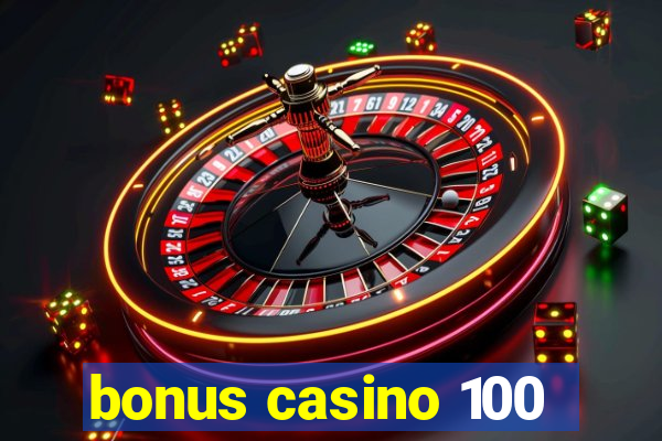 bonus casino 100