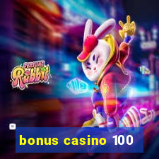 bonus casino 100