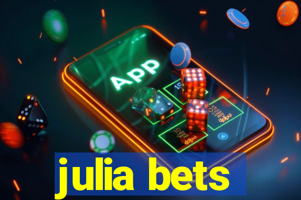 julia bets