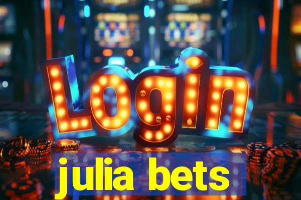 julia bets