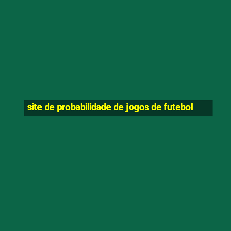 site de probabilidade de jogos de futebol