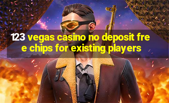 123 vegas casino no deposit free chips for existing players