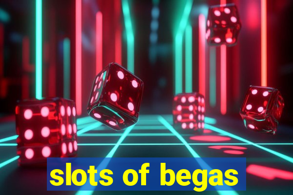 slots of begas