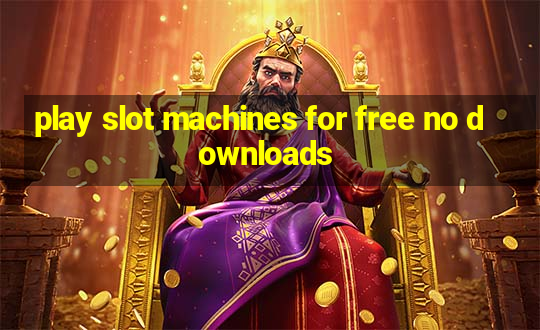 play slot machines for free no downloads