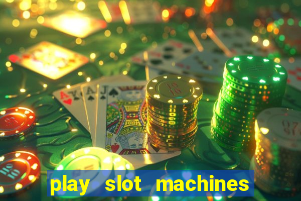 play slot machines for free no downloads