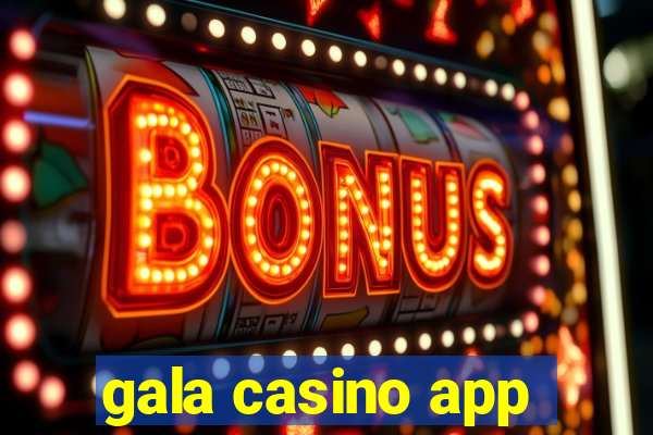 gala casino app