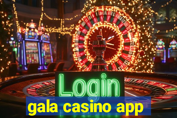 gala casino app