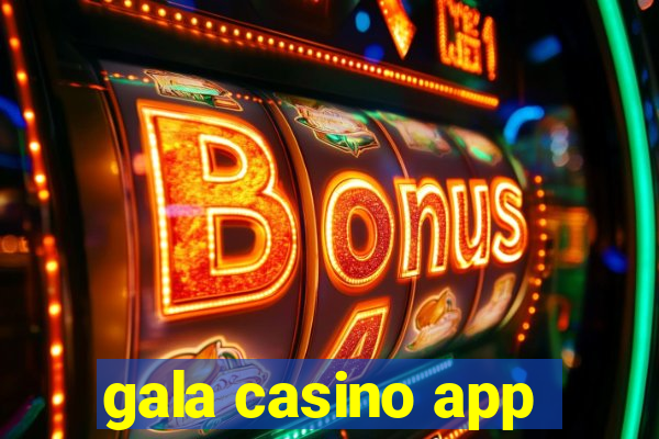 gala casino app