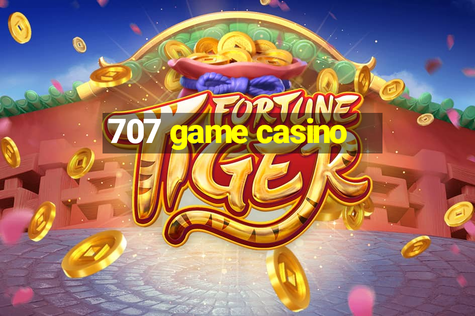 707 game casino