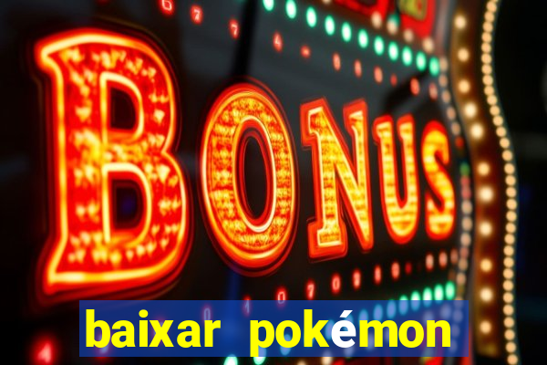 baixar pokémon mundos elementais