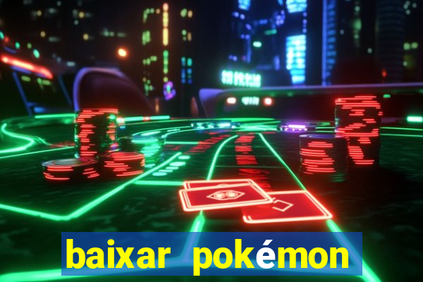 baixar pokémon mundos elementais