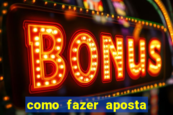 como fazer aposta no betano