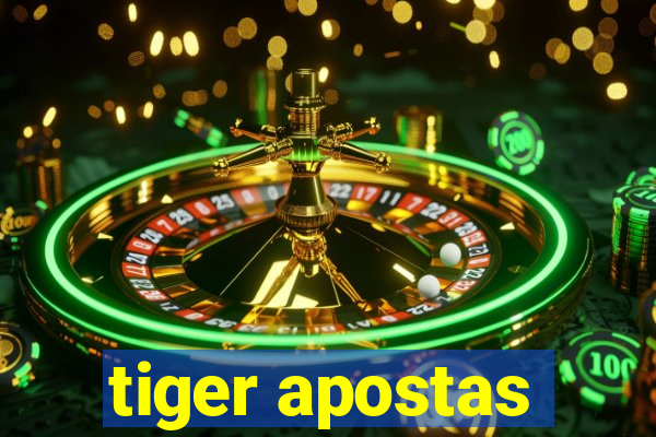 tiger apostas