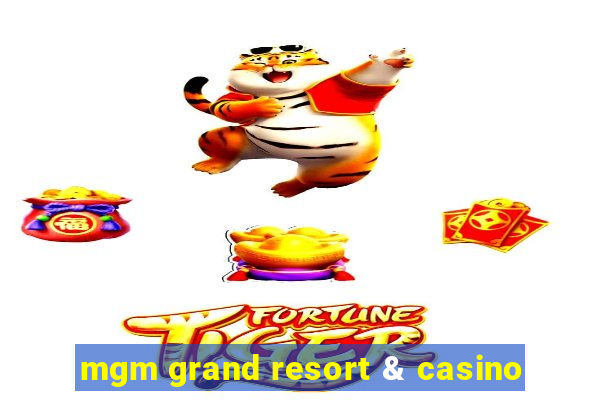 mgm grand resort & casino