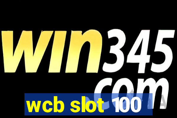 wcb slot 100