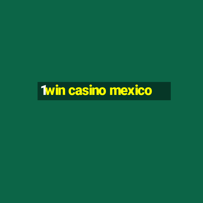 1win casino mexico