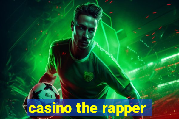 casino the rapper