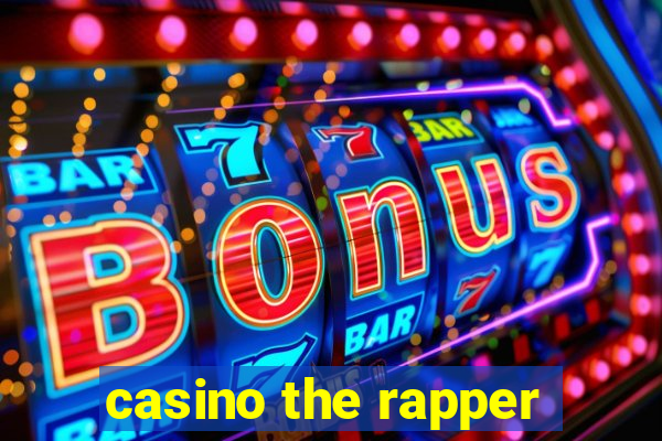 casino the rapper